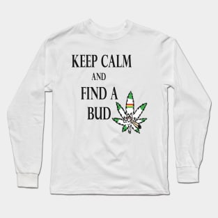 Keep Calm & Find A Bud Long Sleeve T-Shirt